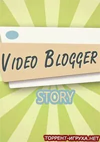 Video Blogger Story